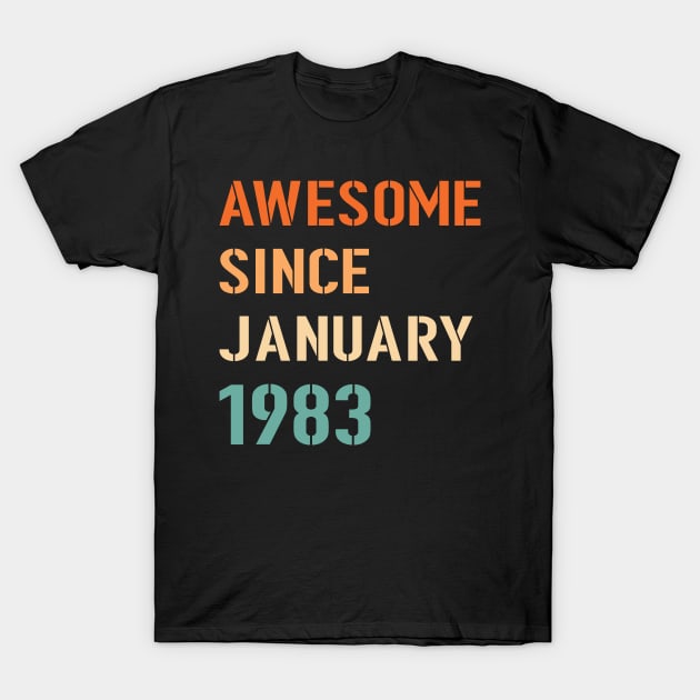 Awesome Since January 1983 T-Shirt by Adikka